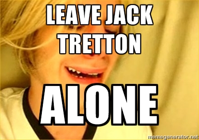 leave jack tretton alone